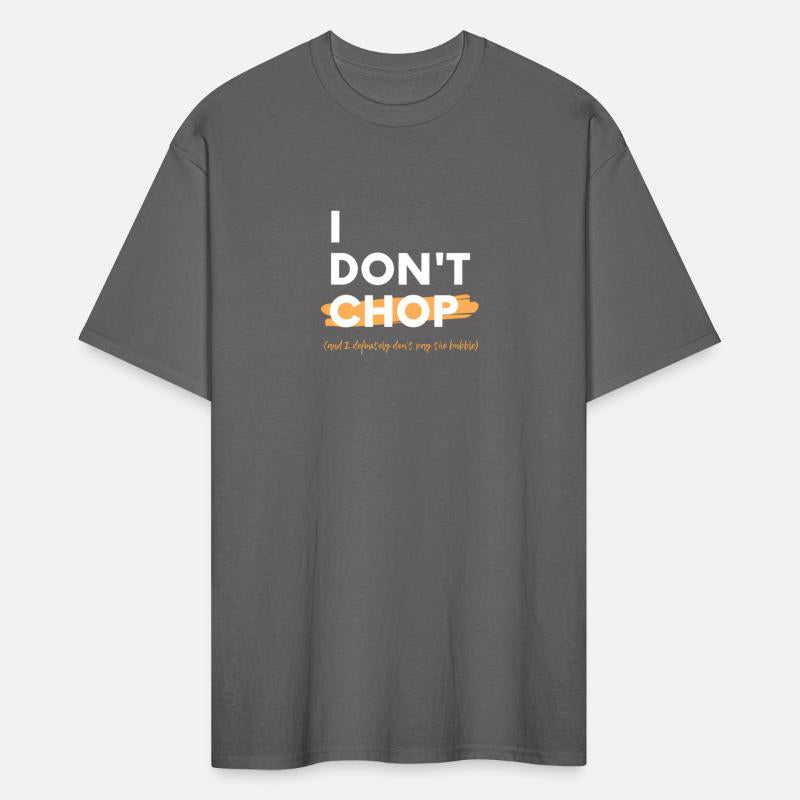 Poker I Don'T Chop And I Definitely Don'T Pay The