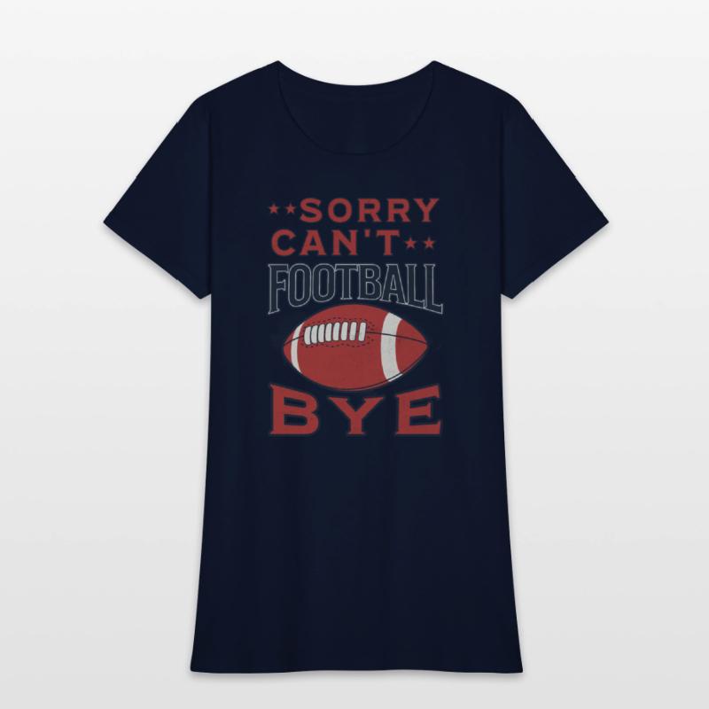 Sorry Can't Football Bye American Football Funny
