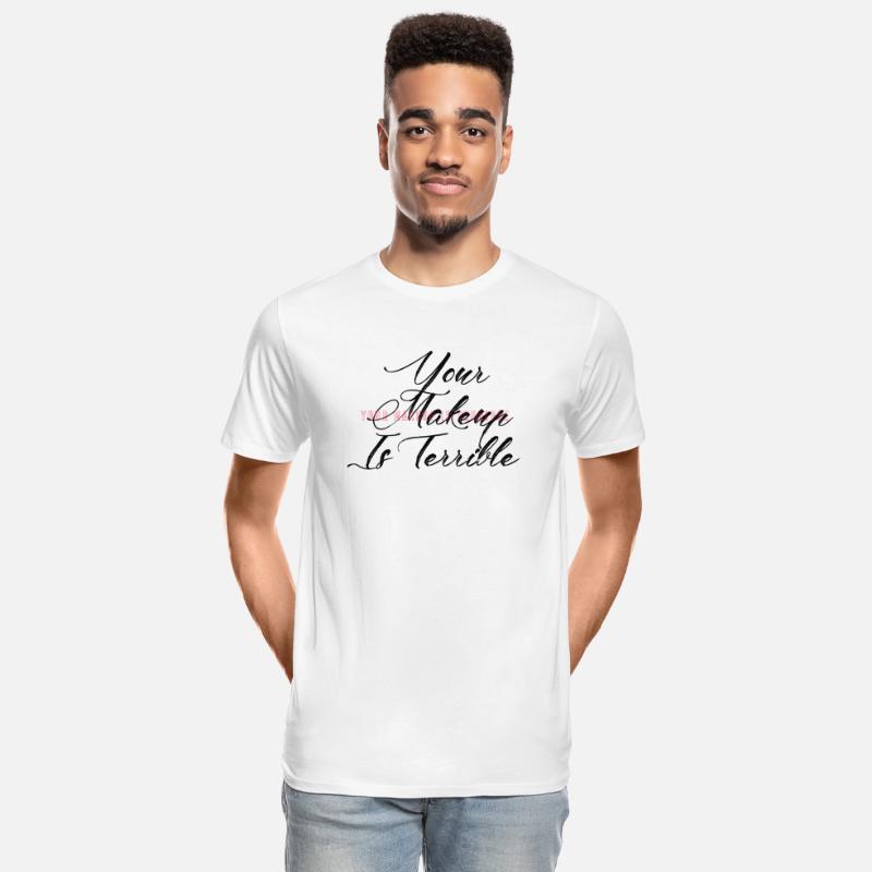 Your Makeup Is terrible