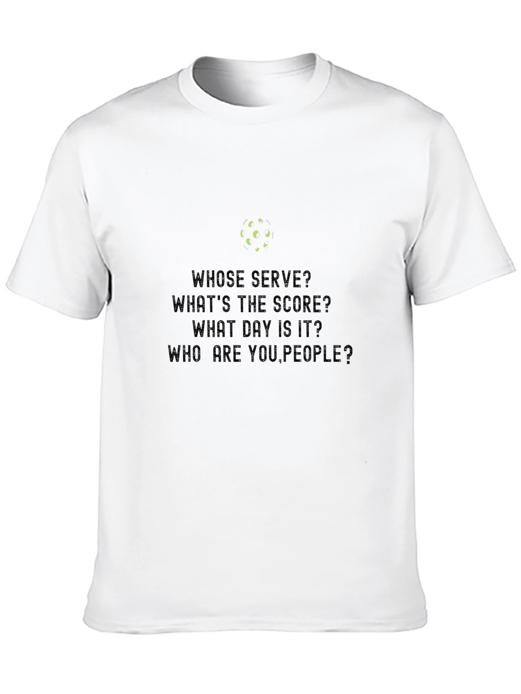 Pickleball Fan T-Shirt: Whose Serve?
