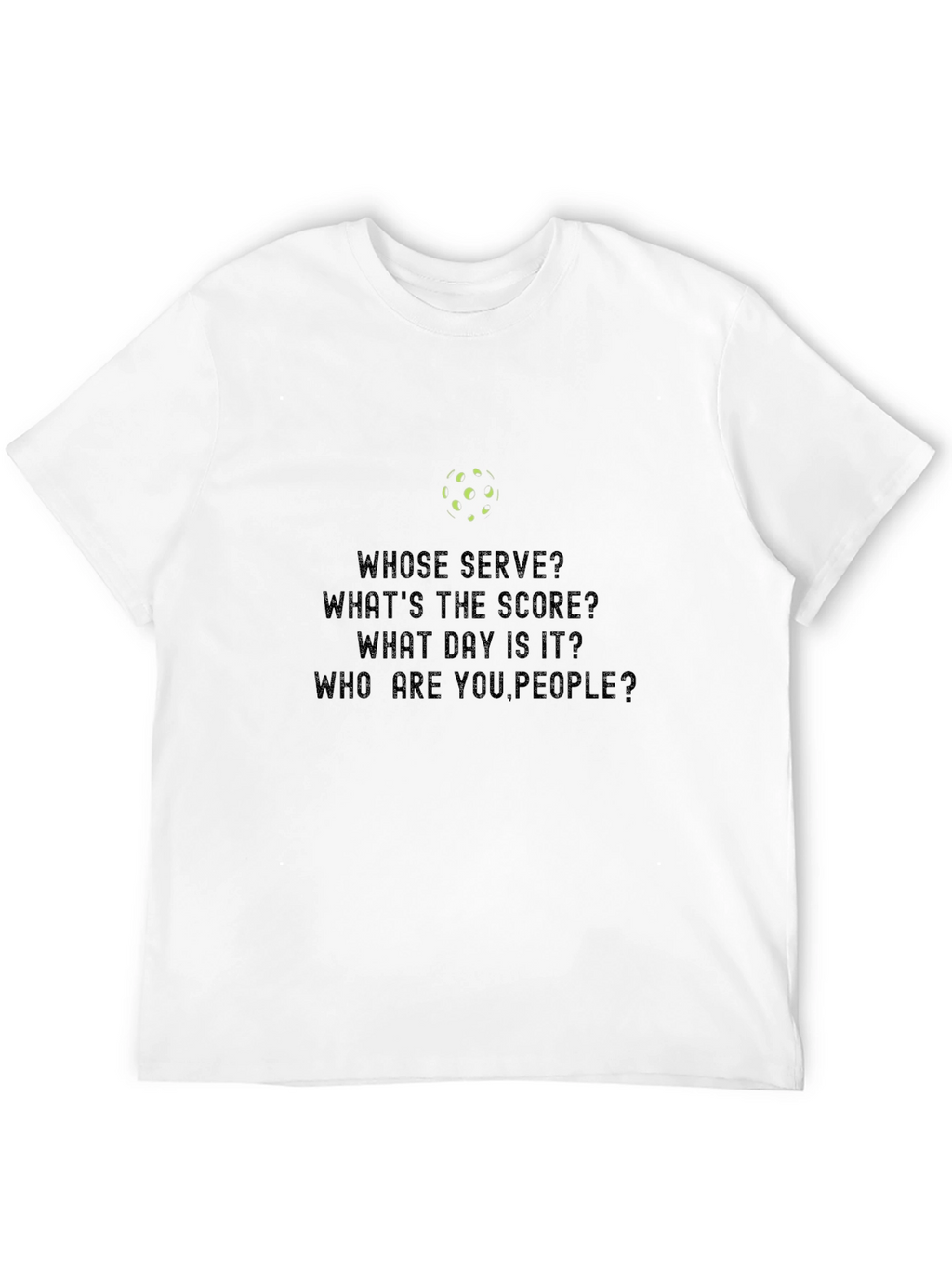 Pickleball Fan T-Shirt: Whose Serve?