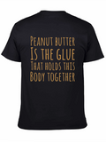 Peanut Butter Glue Body Together Graphic Tee