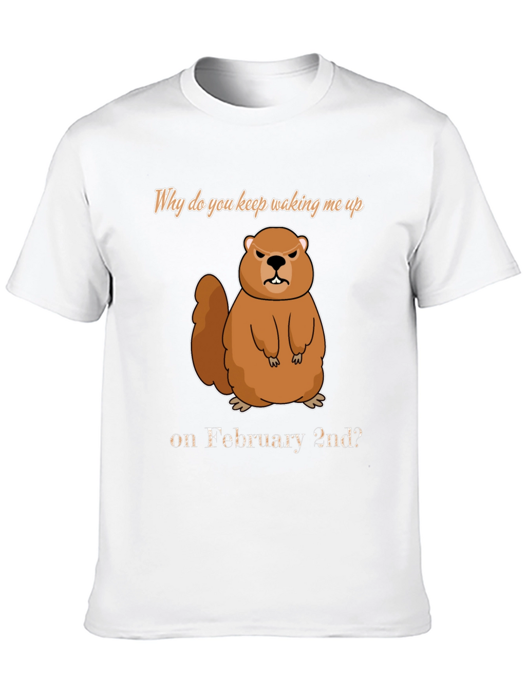 Groundhog Day T-Shirt - Why Wake Me?