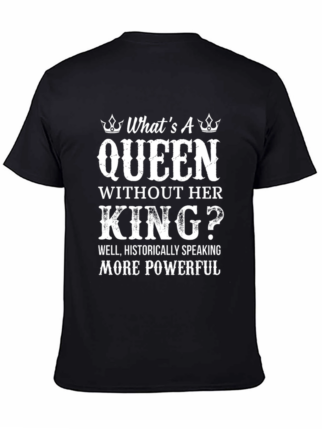 Queen Without King T-Shirt - Powerful Women