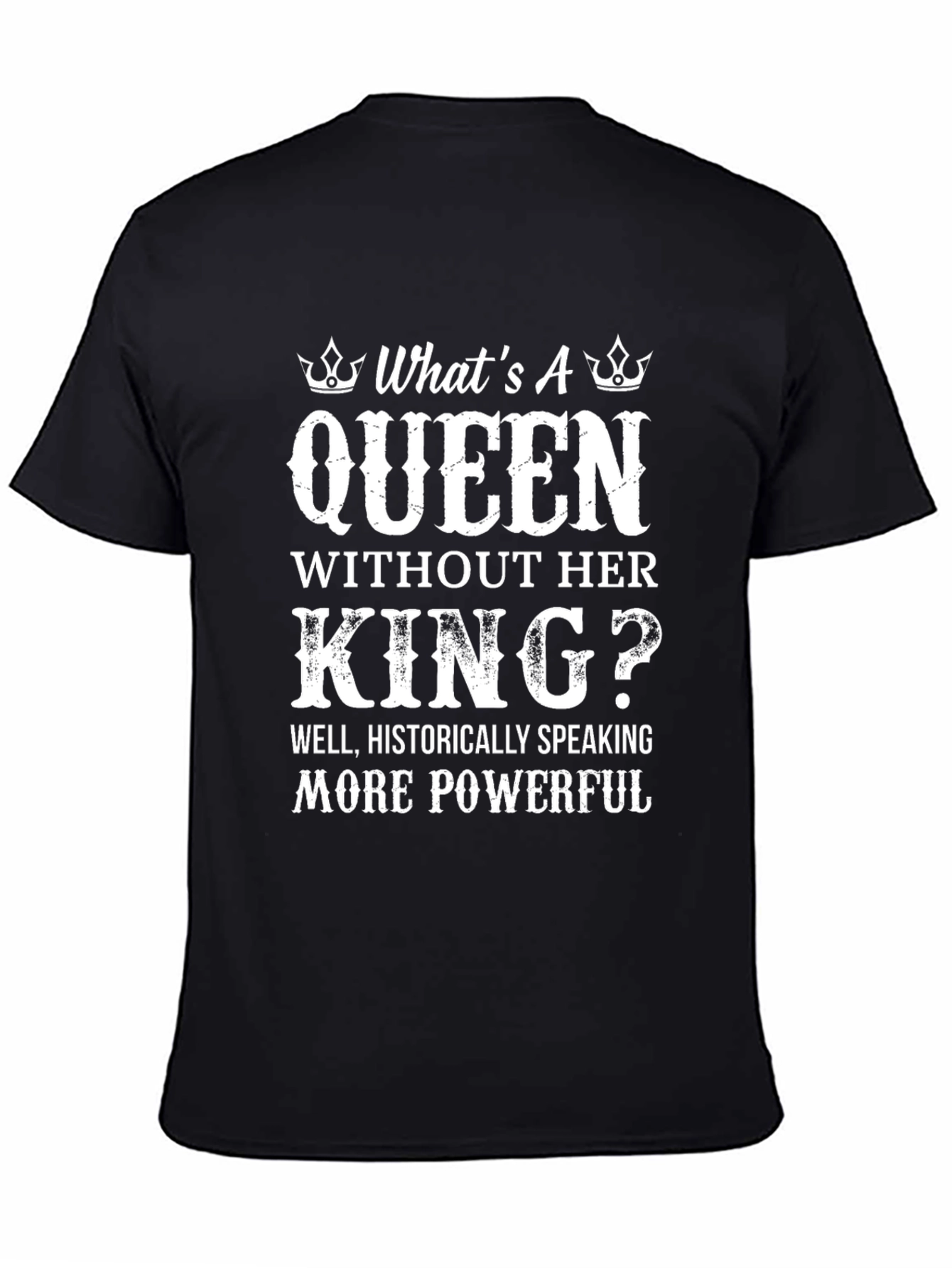 Queen Without King T-Shirt - Powerful Women