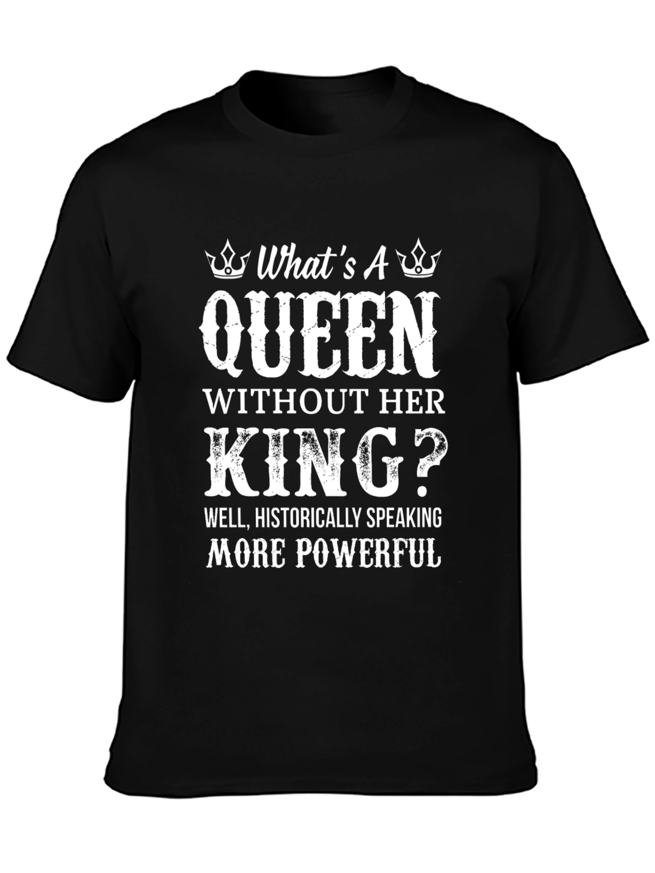 Queen Without King T-Shirt - Powerful Women