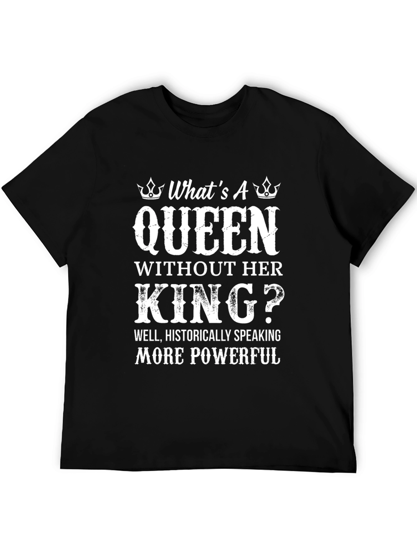 Queen Without King T-Shirt - Powerful Women