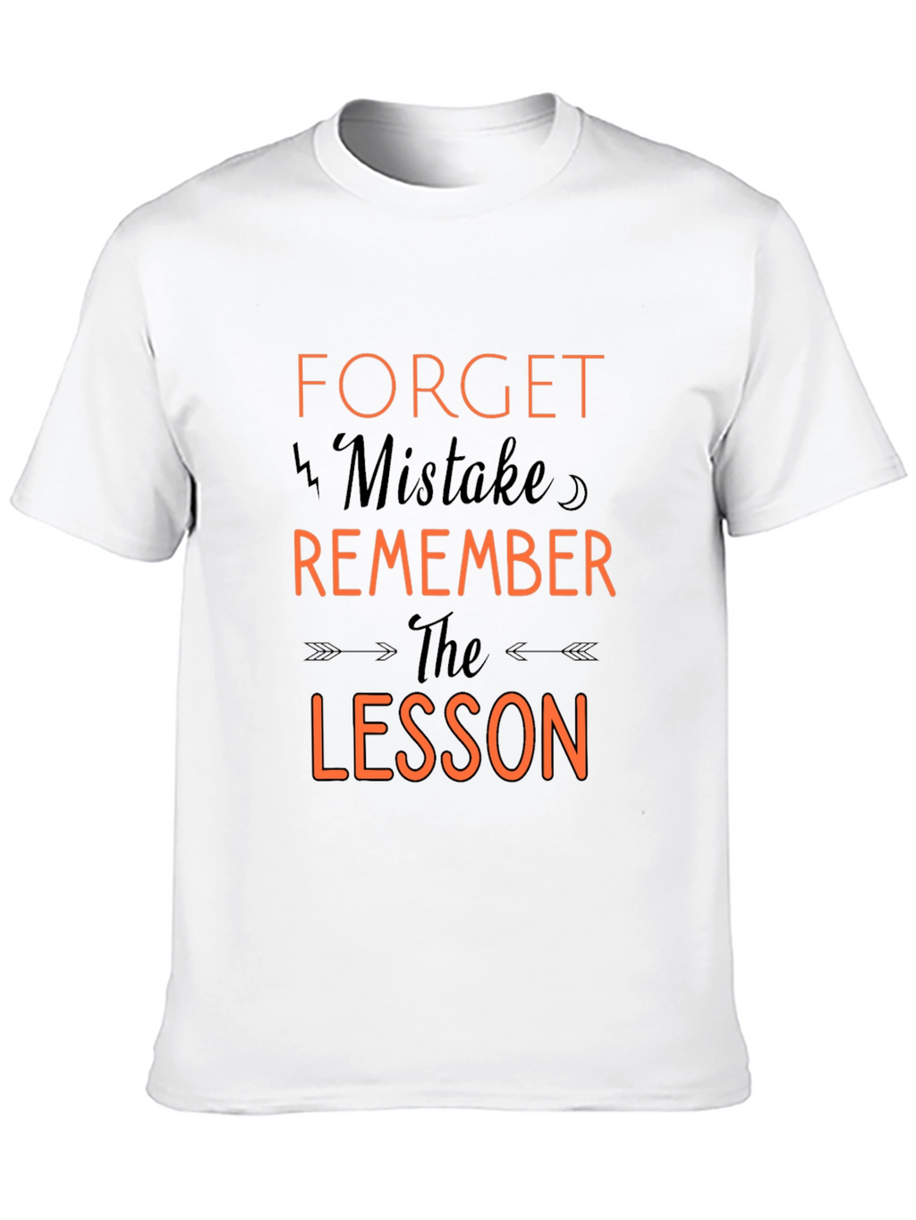 Motivational T-Shirt: Forget Mistake Remember Lesson
