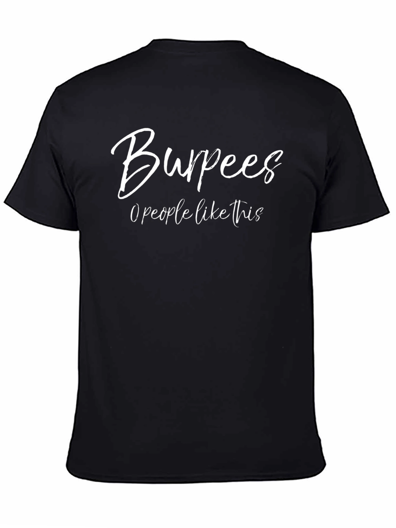 Burpees: 0 People Like This Black T-Shirt
