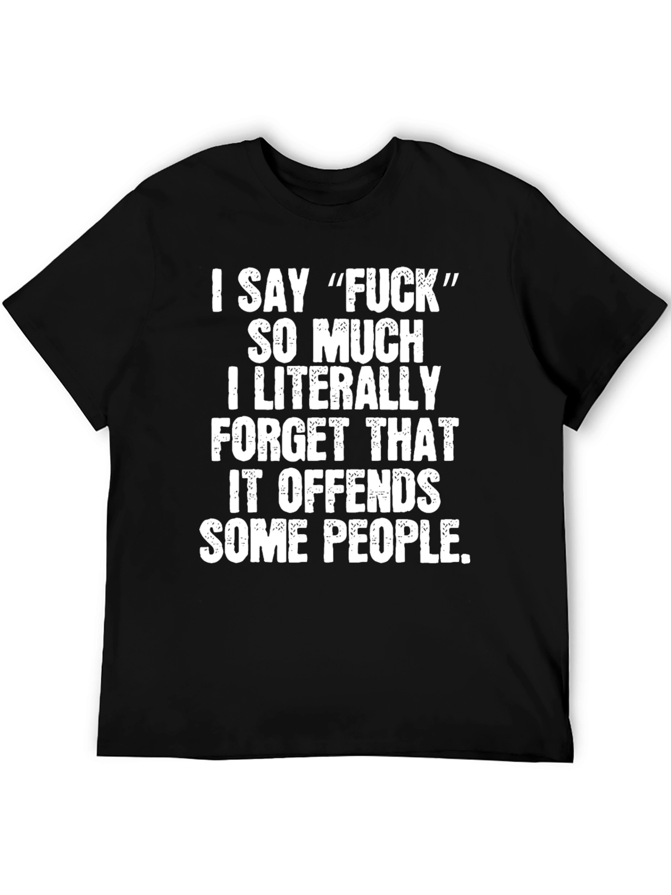 Funny Offensive Graphic Tee - I Say F*ck T-Shirt
