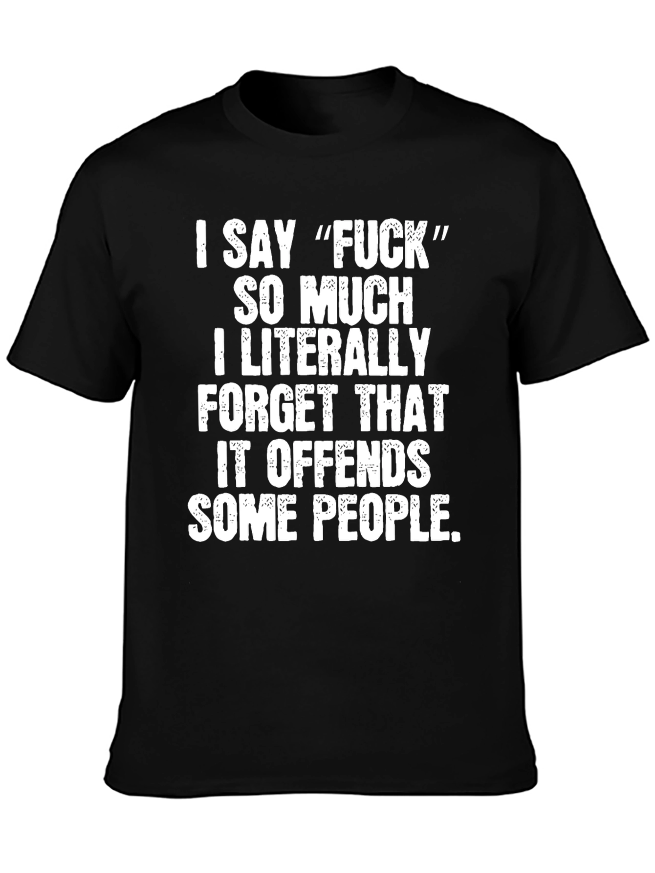 Funny Offensive Graphic Tee - I Say F*ck T-Shirt