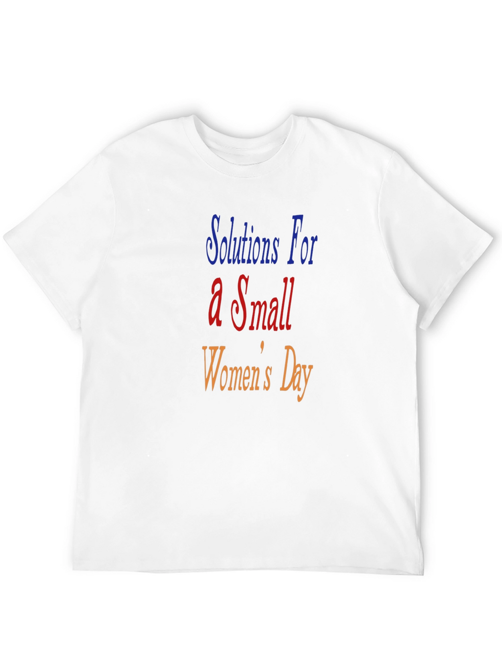 Solutions For a Small Womens Day T-Shirt
