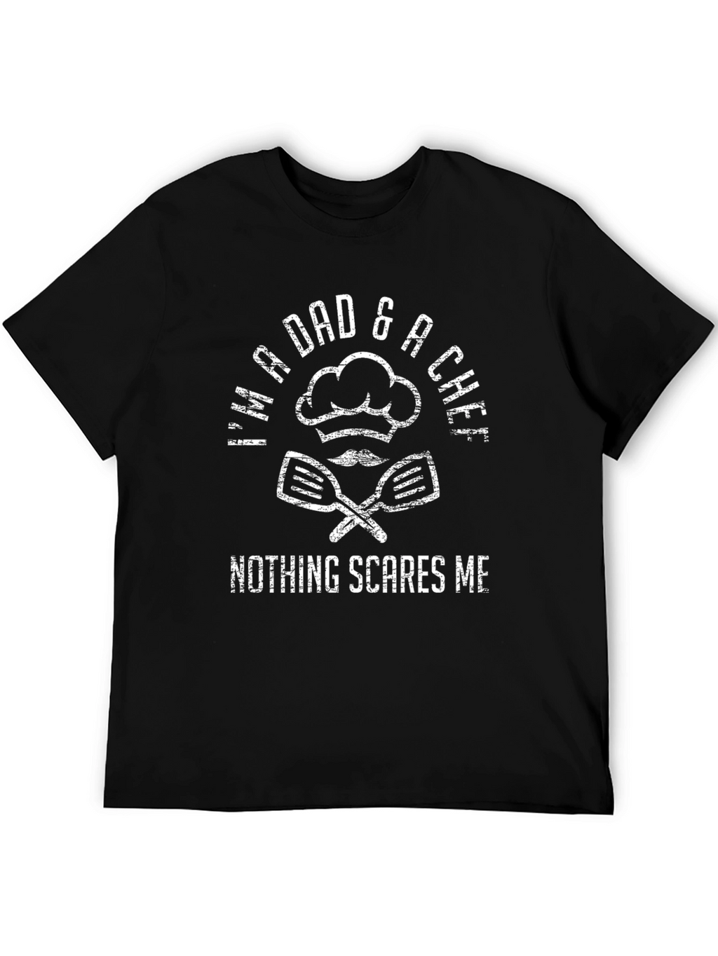 Dad & Chef T-Shirt - Nothing Scares Me