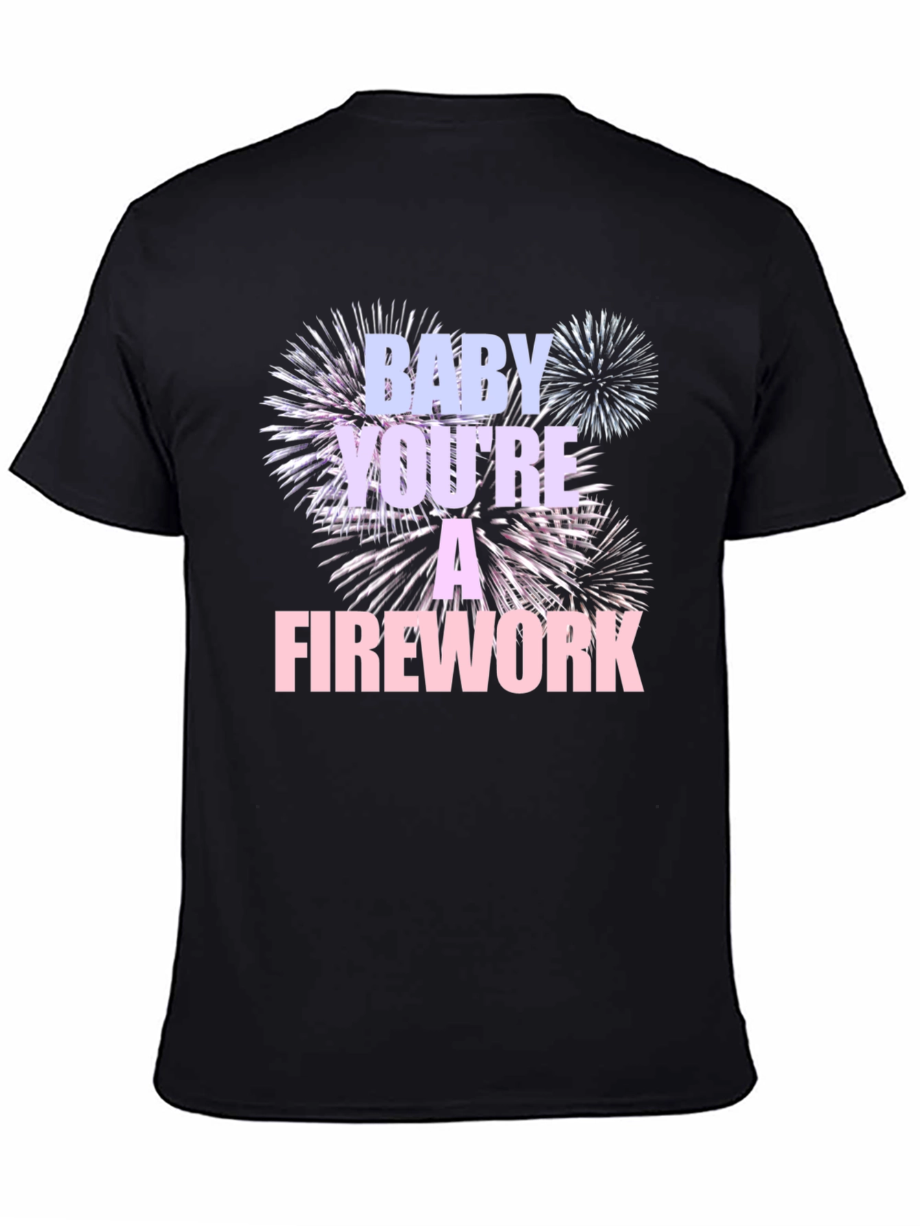 Baby Youre A Firework T-Shirt