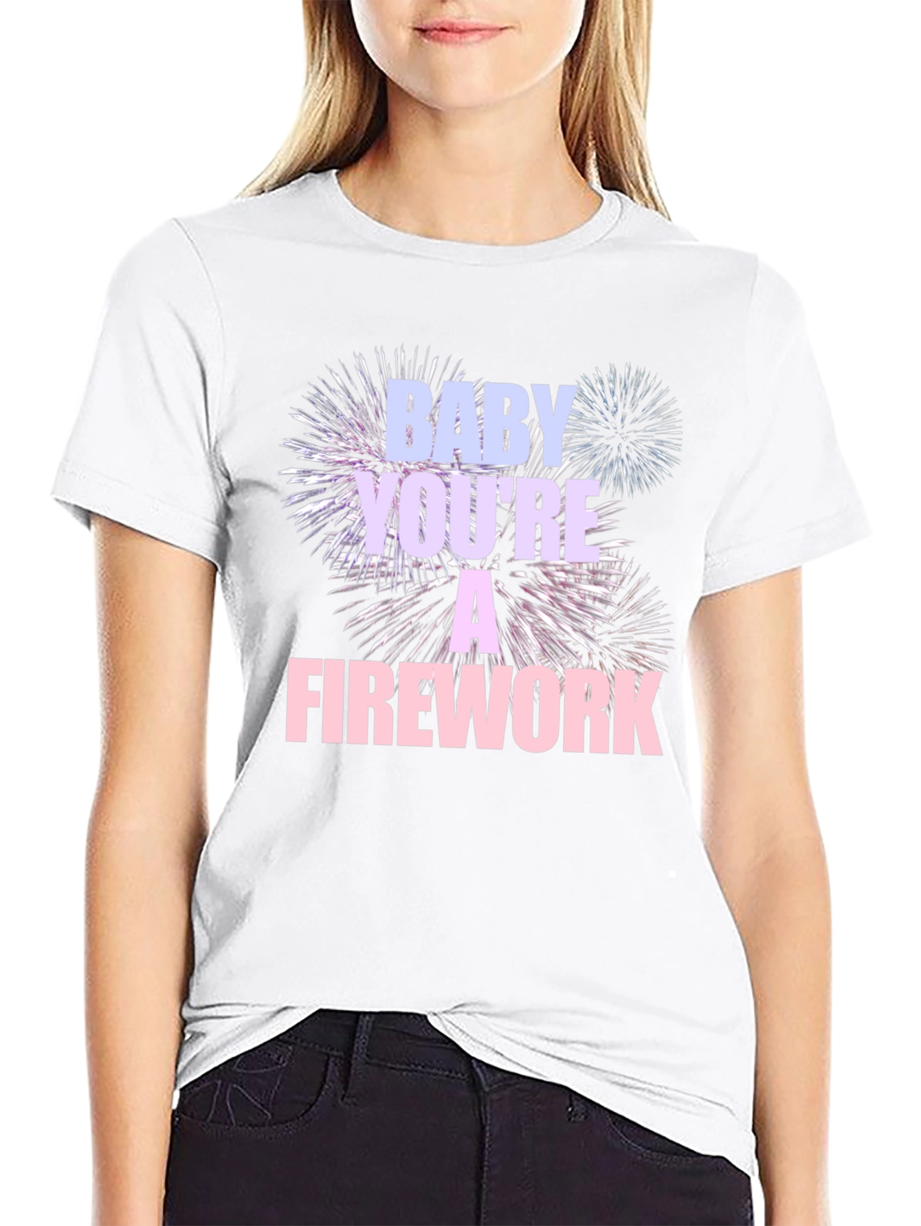 Baby Youre A Firework T-Shirt