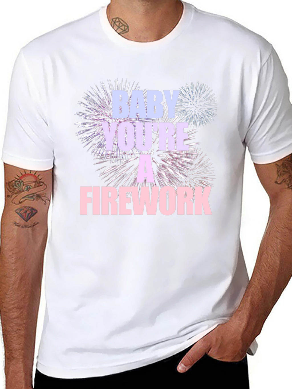 Baby Youre A Firework T-Shirt