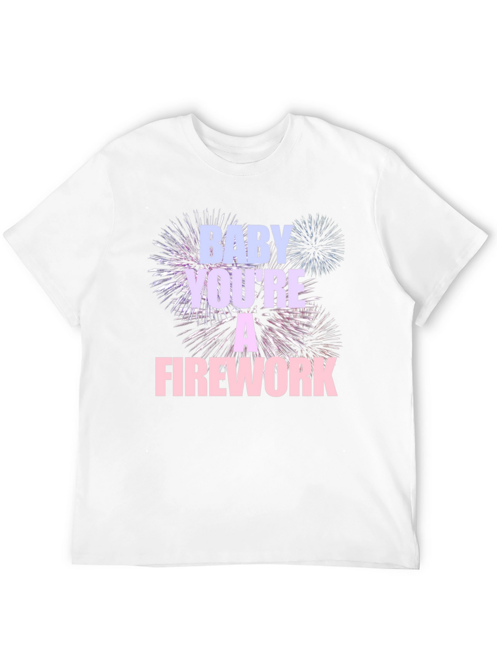 Baby Youre A Firework T-Shirt