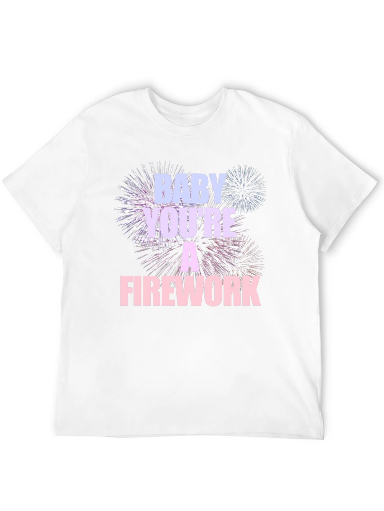 Baby Youre A Firework T-Shirt