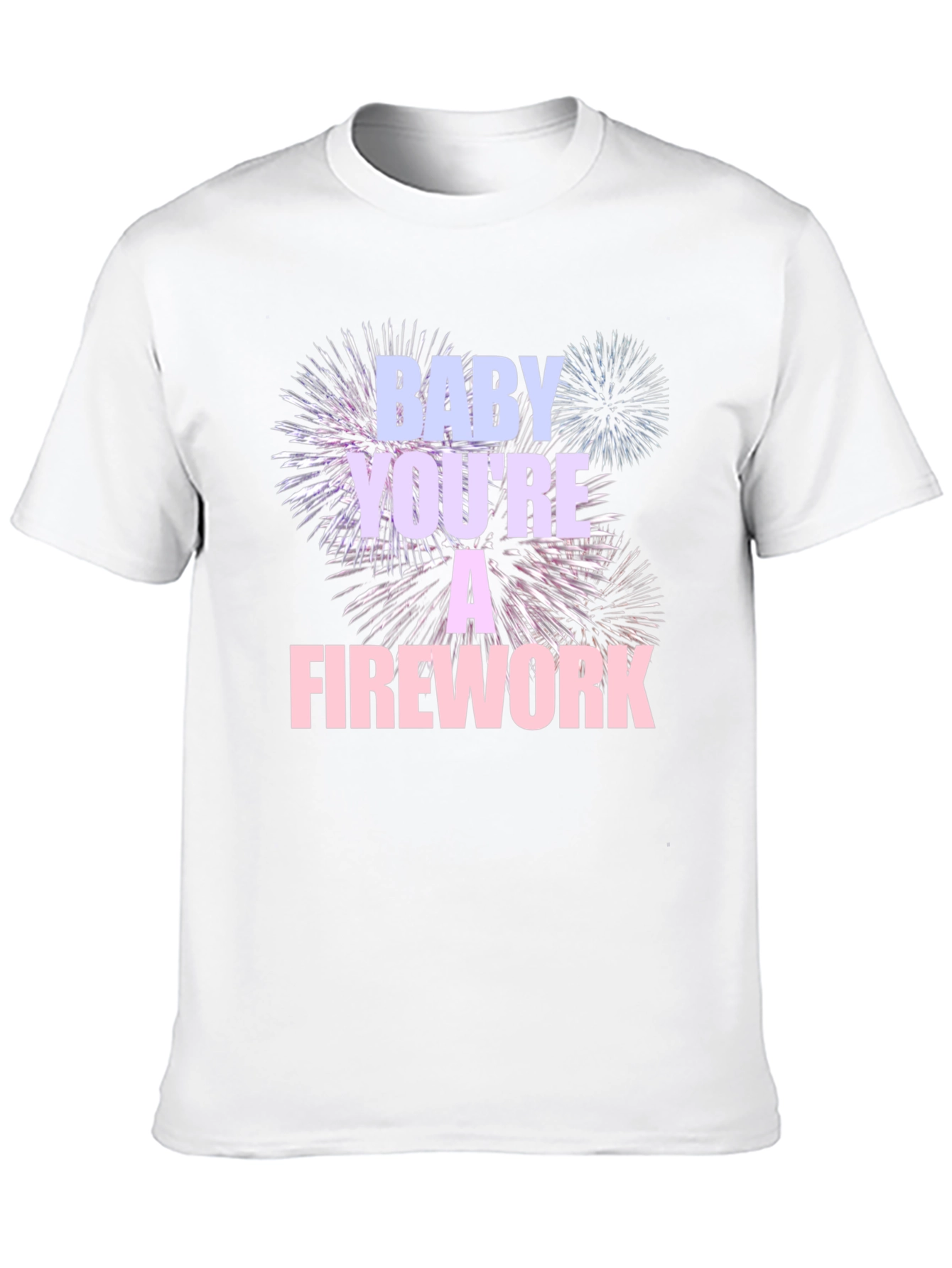 Baby Youre A Firework T-Shirt