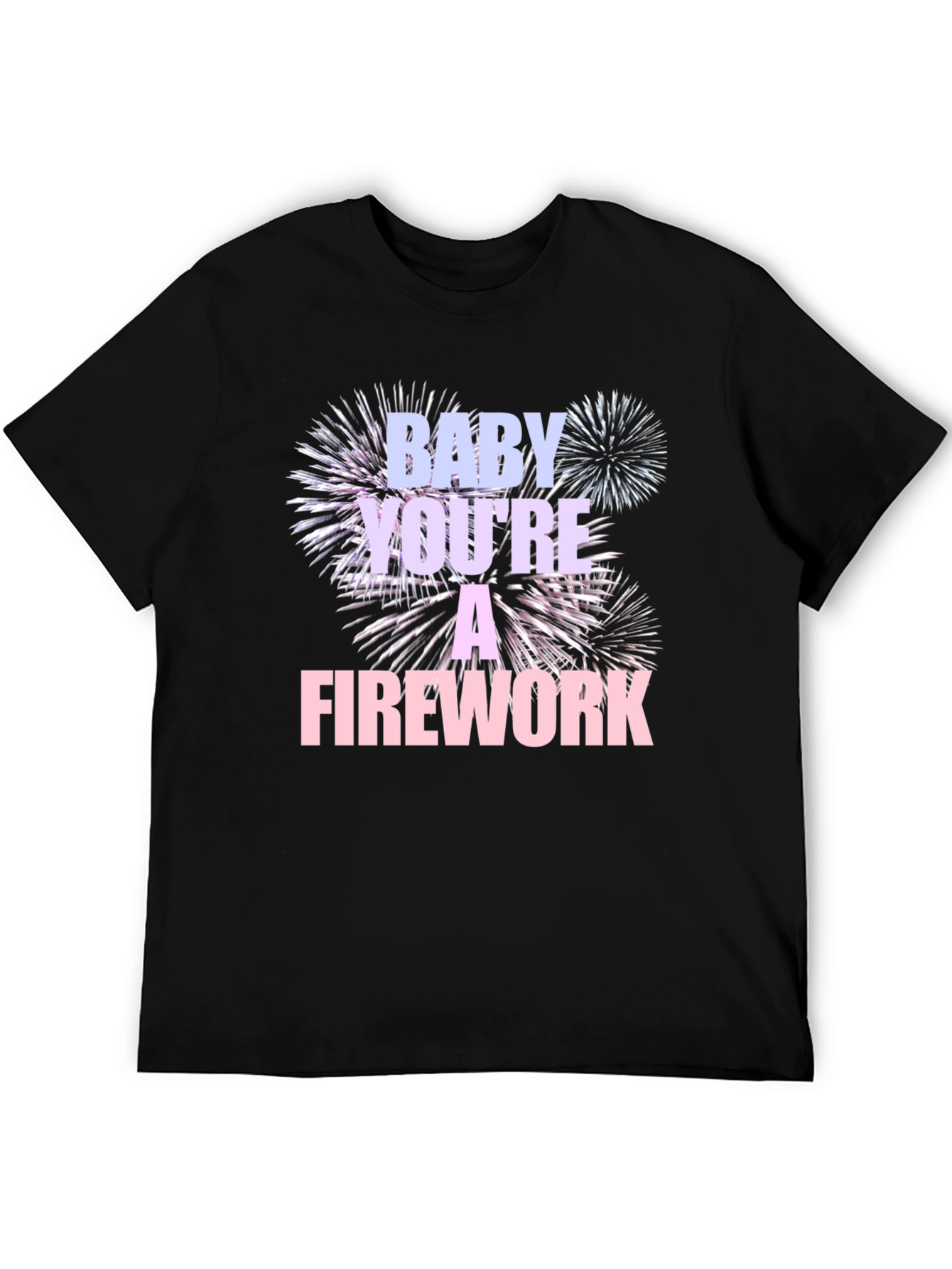 Baby Youre A Firework T-Shirt