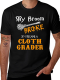 Funny Cloth Grader T-Shirt - My Broom Broke