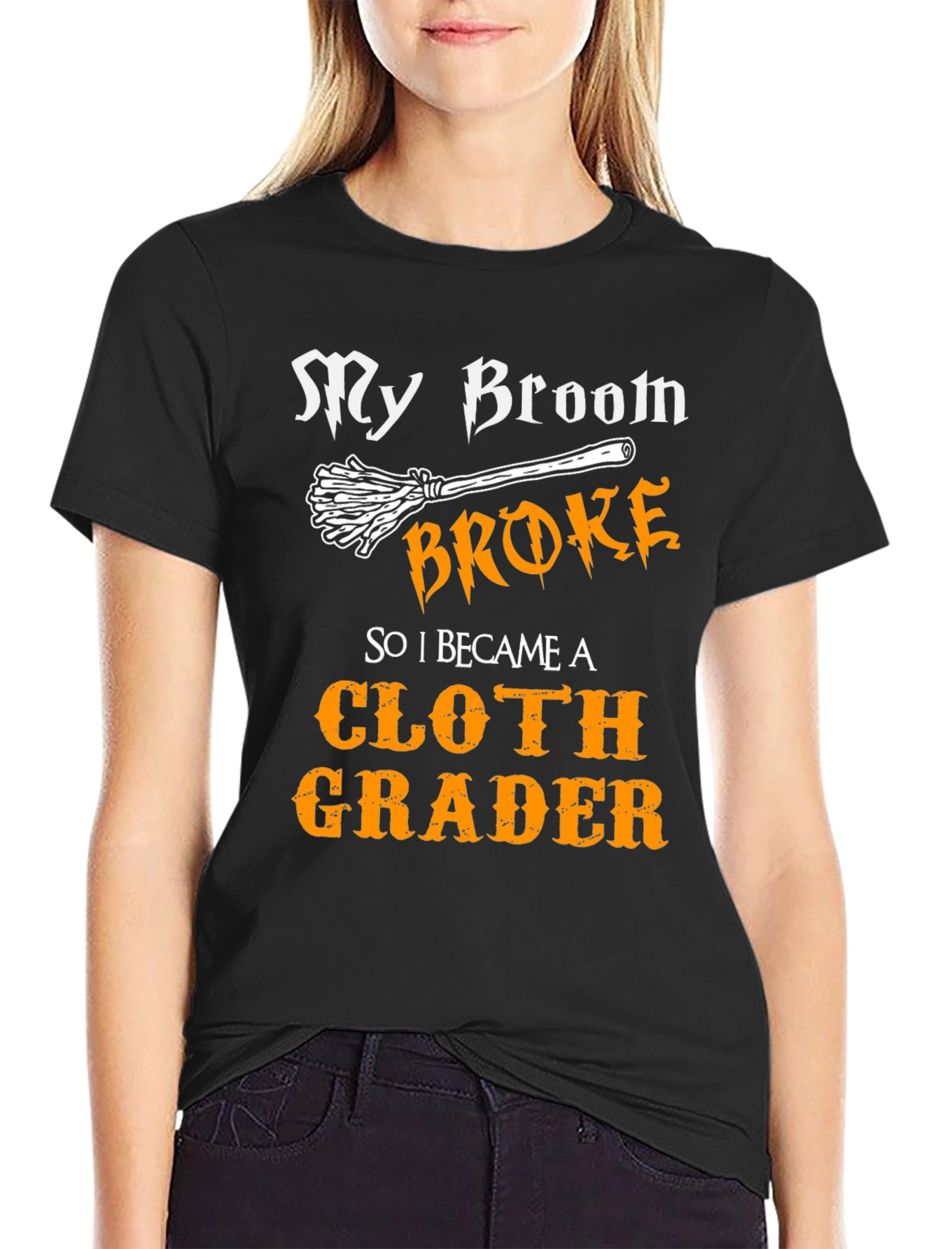 Funny Cloth Grader T-Shirt - My Broom Broke