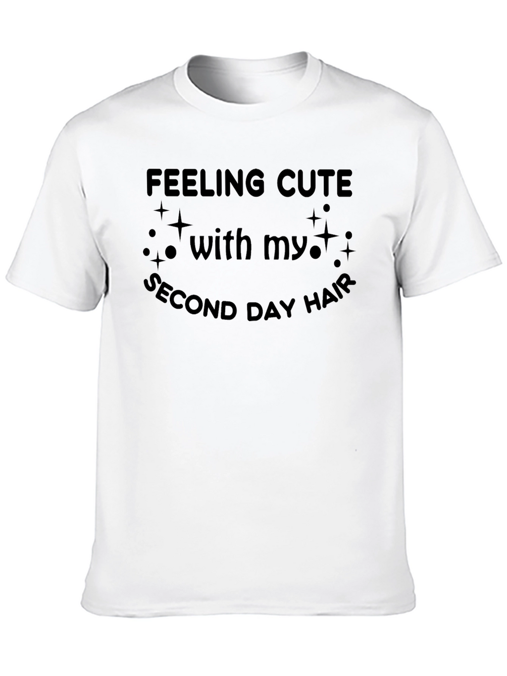 Feeling Cute Second Day Hair T-Shirt