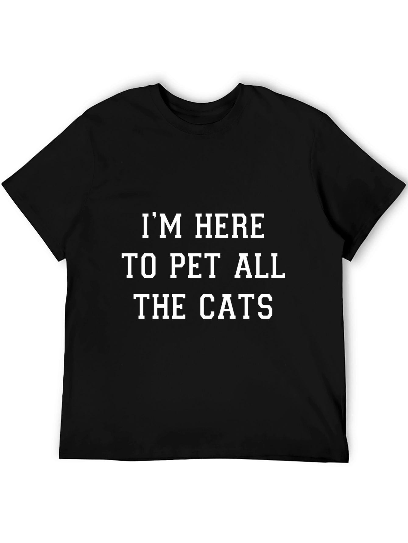 Im Here to Pet All the Cats Graphic T-Shirt