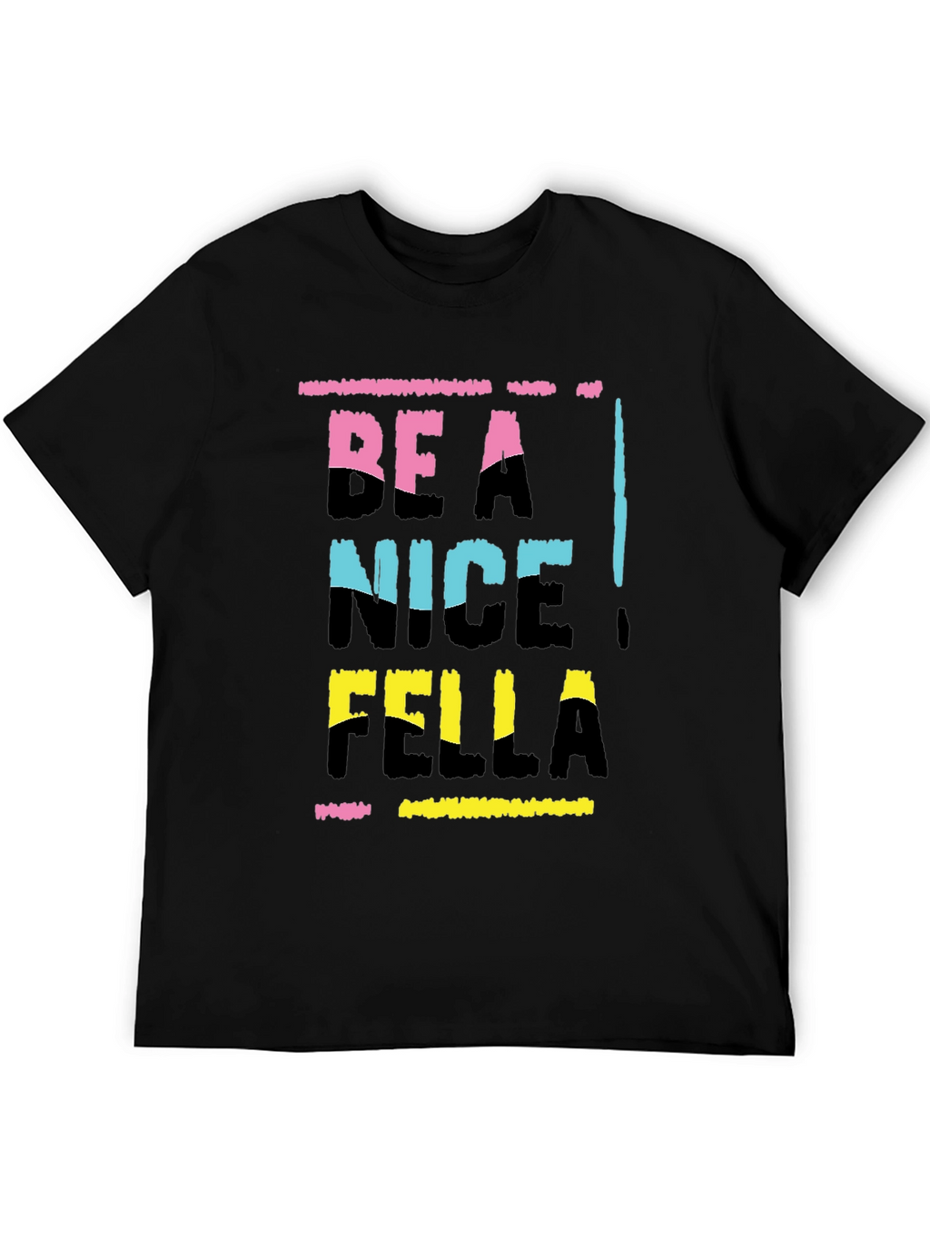 Be A Nice Fella T-Shirt