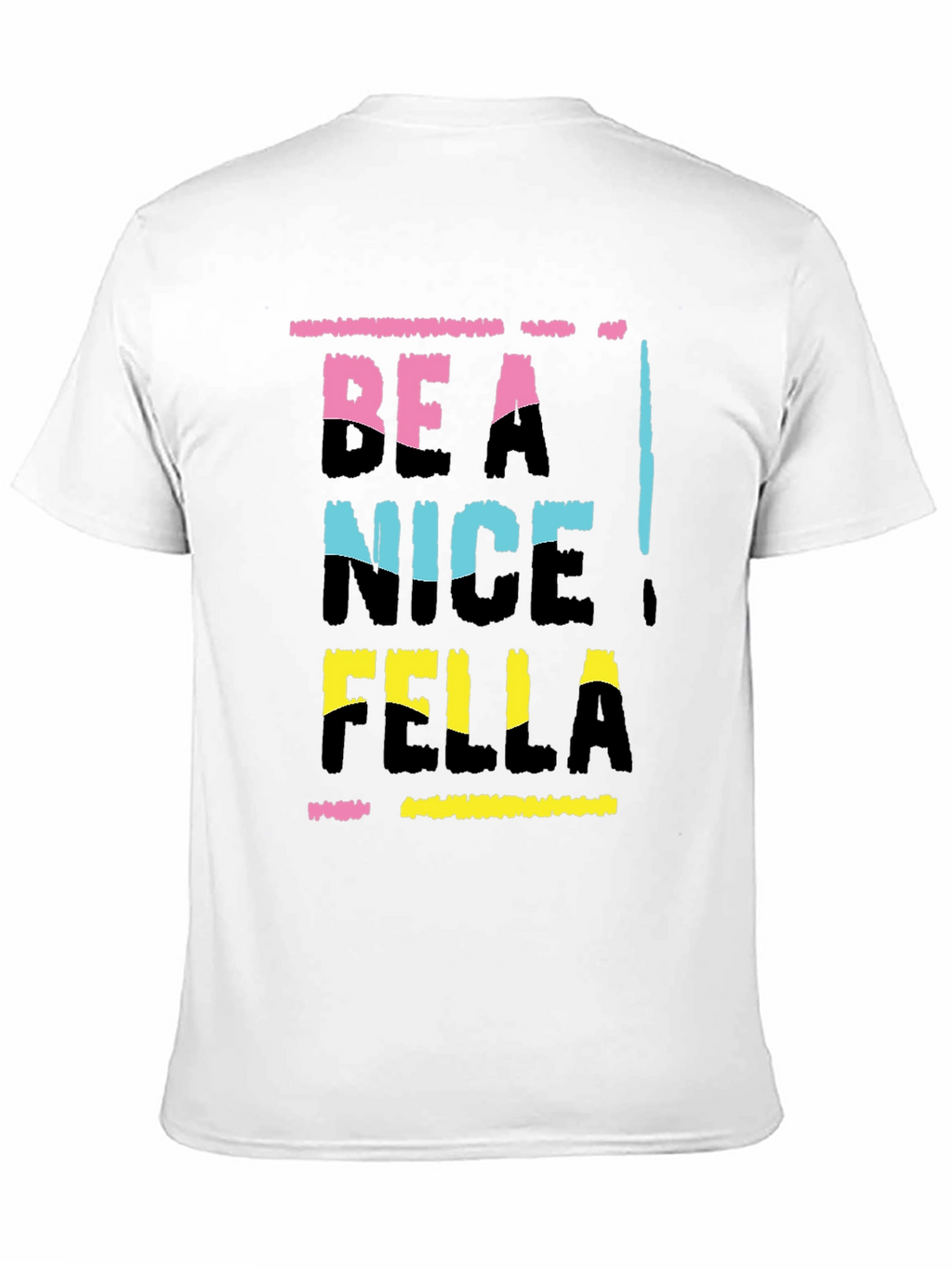 Be A Nice Fella T-Shirt