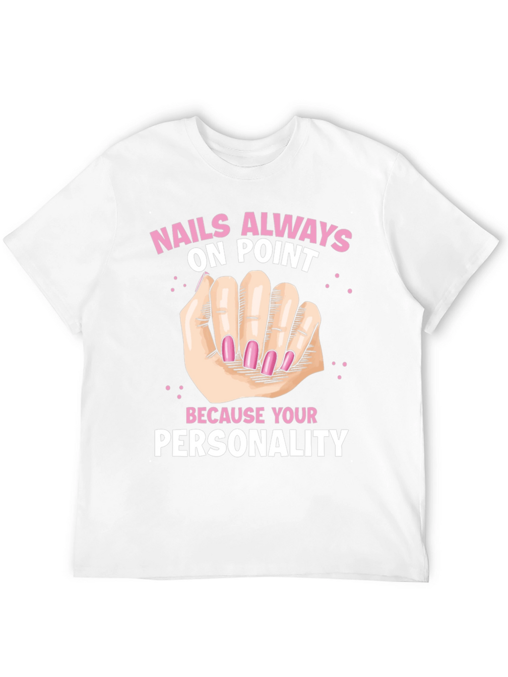 Nails Always On Point Graphic T-Shirt