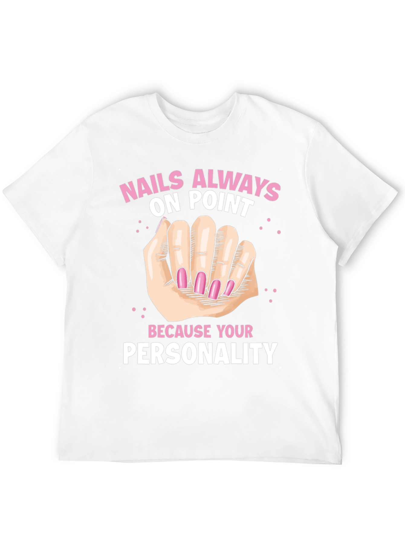 Nails Always On Point Graphic T-Shirt