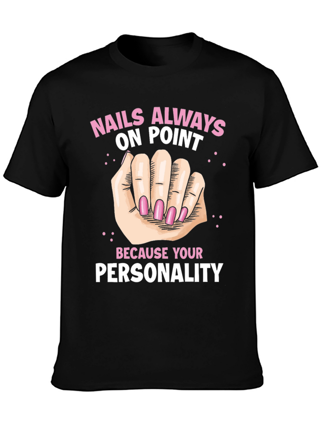 Nails Always On Point Graphic T-Shirt