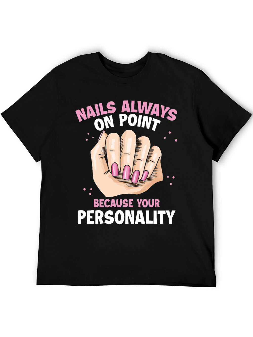 Nails Always On Point Graphic T-Shirt