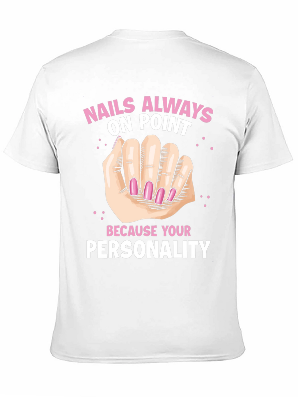 Nails Always On Point Graphic T-Shirt
