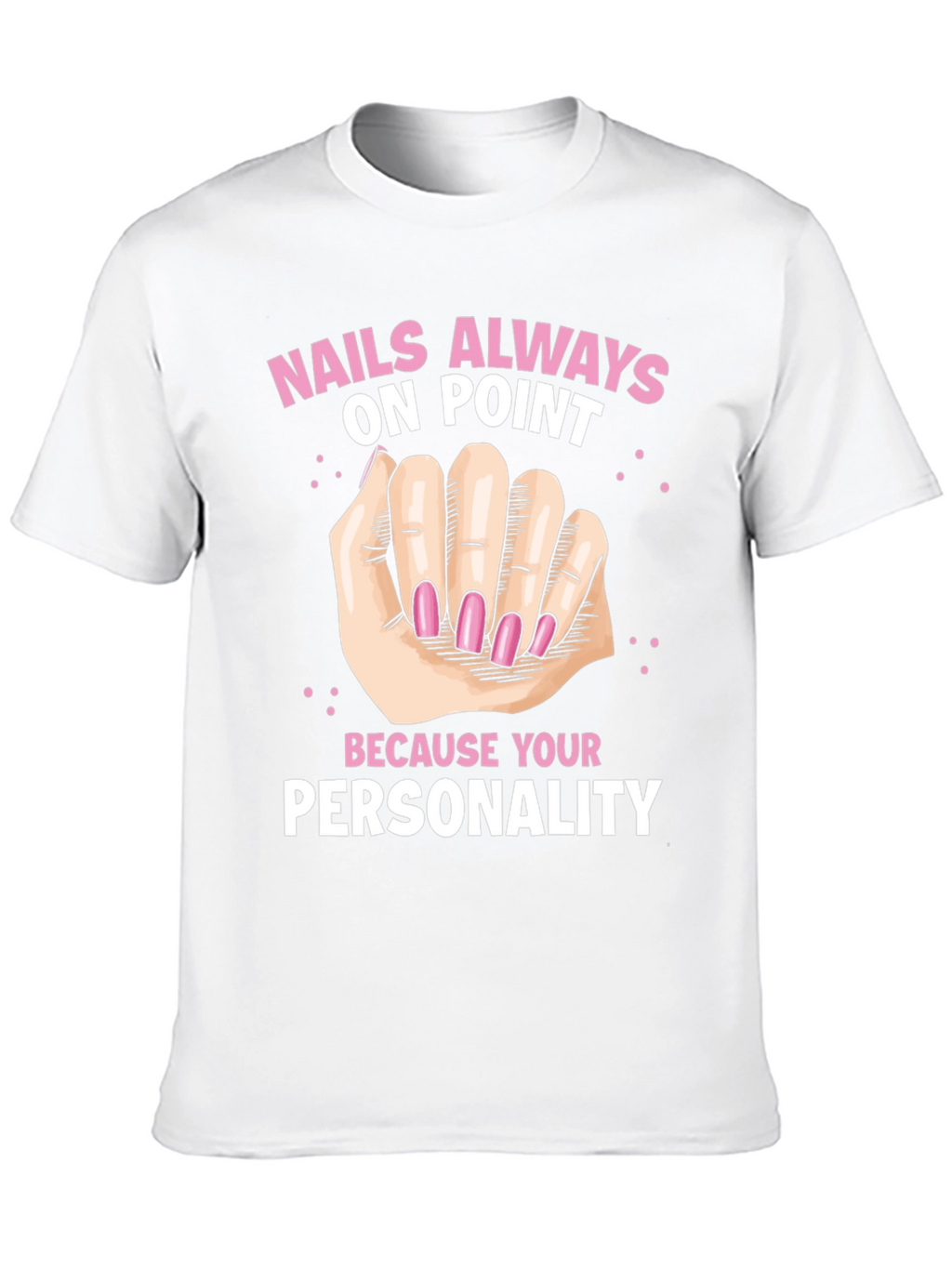 Nails Always On Point Graphic T-Shirt