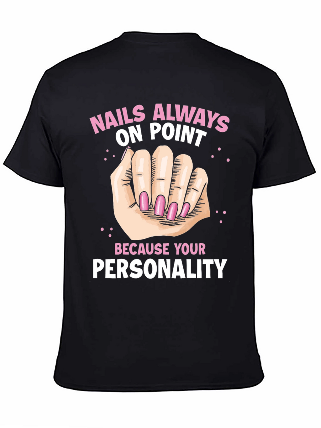 Nails Always On Point Graphic T-Shirt