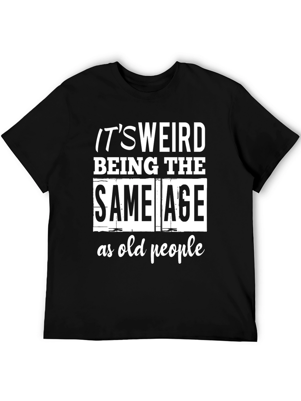 Funny Same Age as Old People Black T-Shirt
