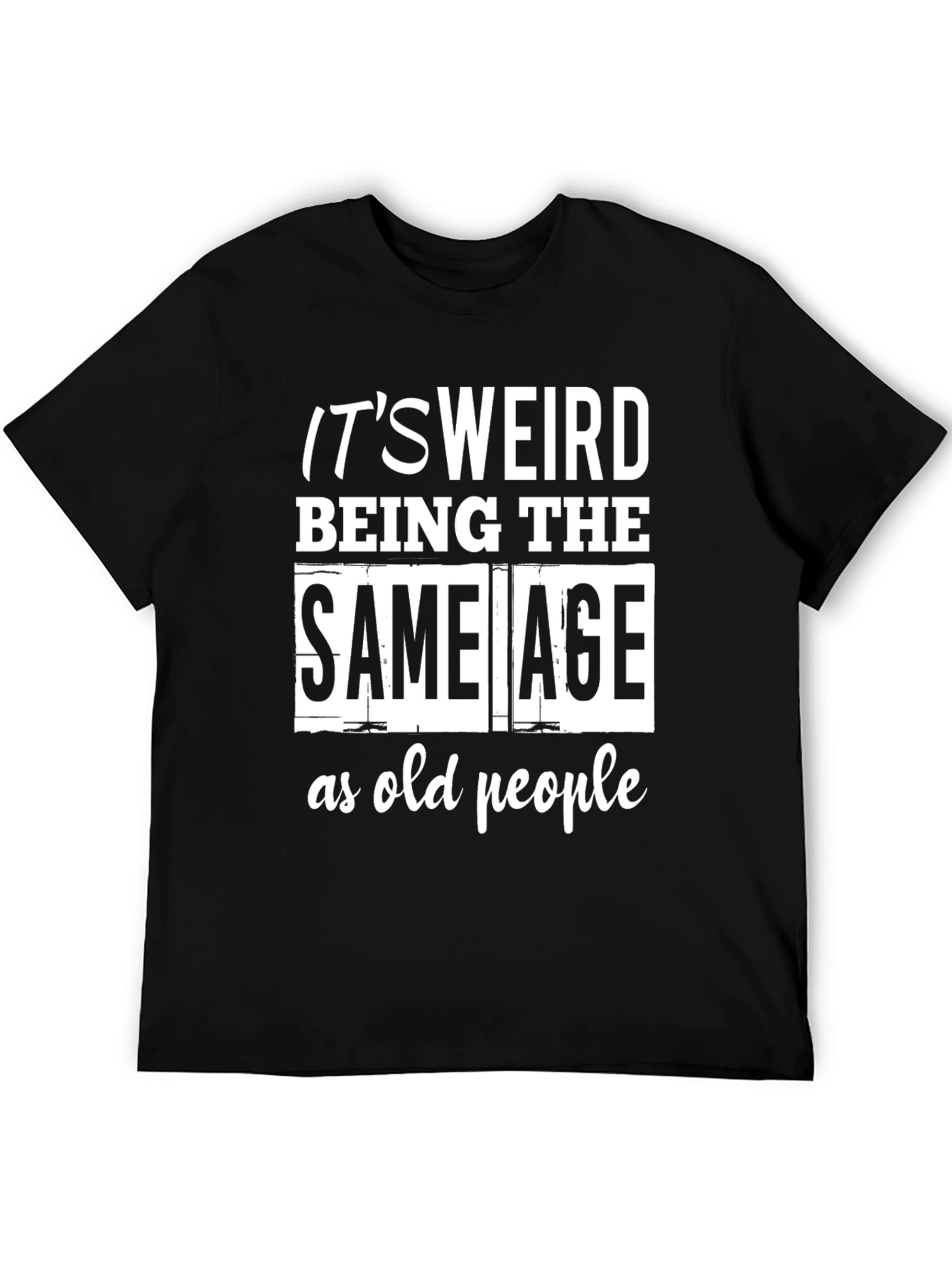 Funny Same Age as Old People Black T-Shirt