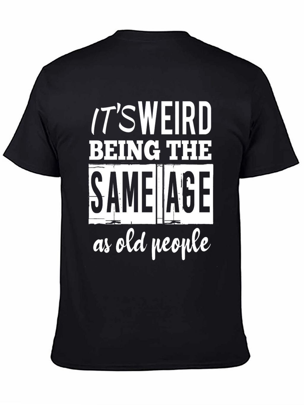 Funny Same Age as Old People Black T-Shirt