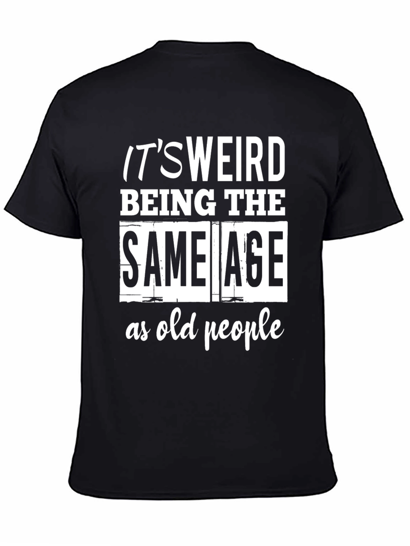 Funny Same Age as Old People Black T-Shirt