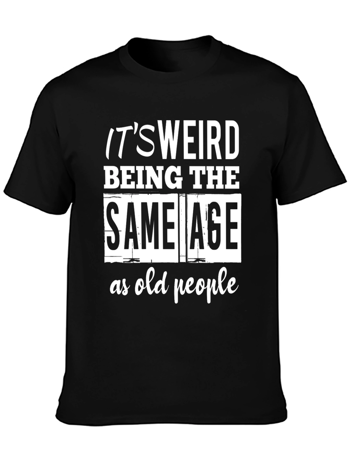 Funny Same Age as Old People Black T-Shirt