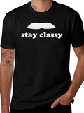 Stay Classy T-Shirt - Novelty Graphic Tee