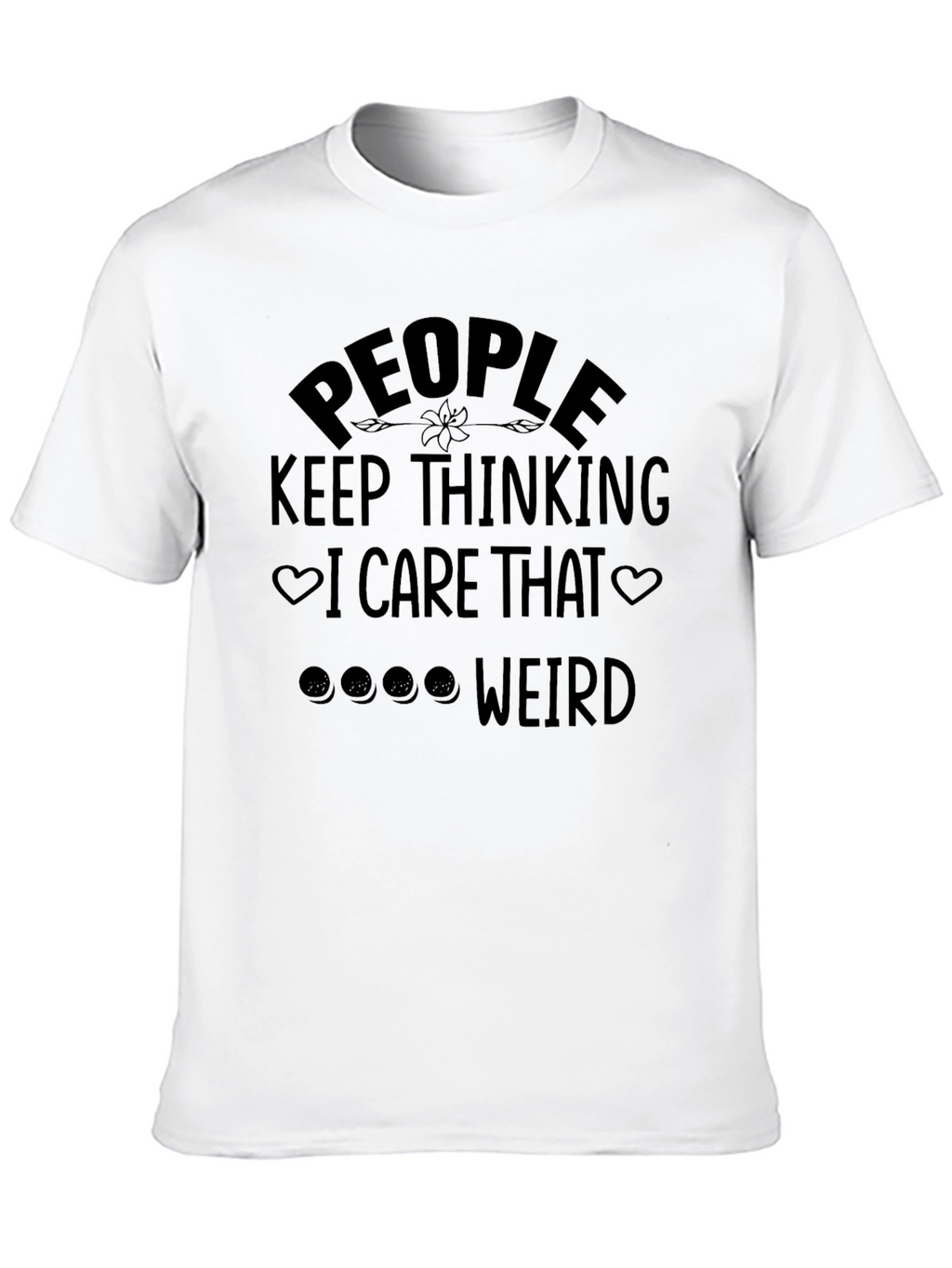 People I Care That Weird Black T-Shirt