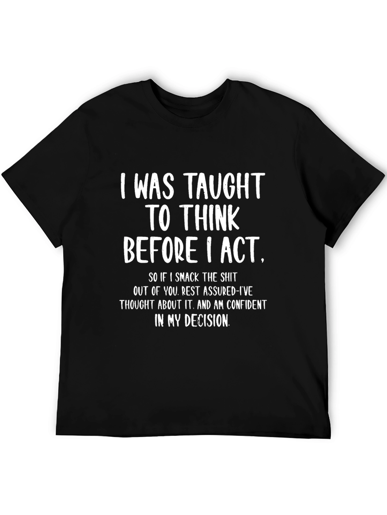 I Was Taught to Think Before I Act T-Shirt