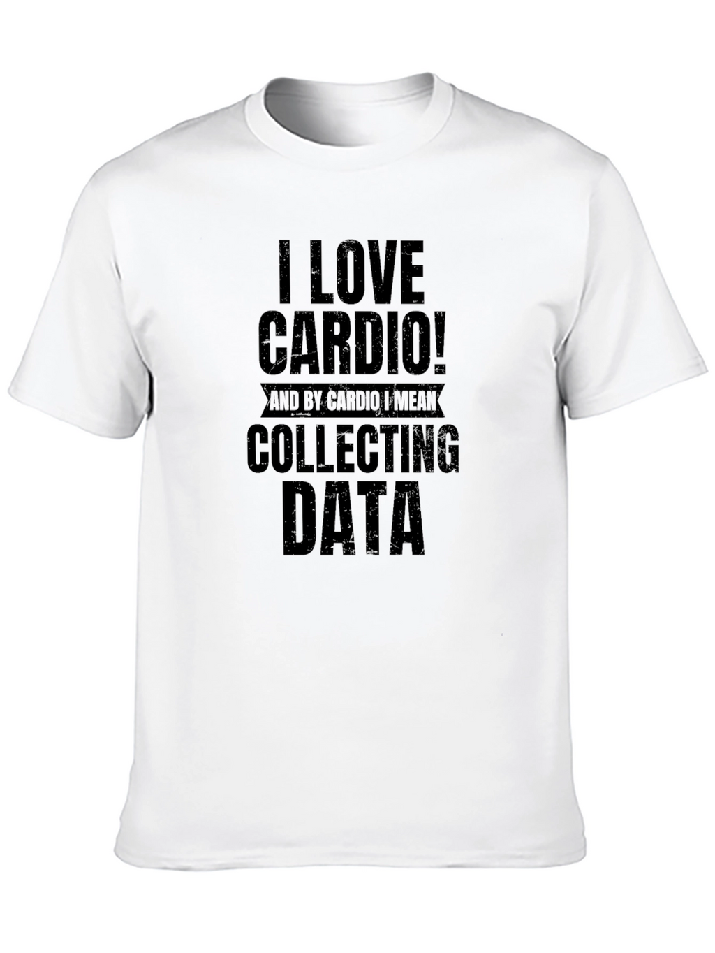 I Love Cardio! Collecting Data T-Shirt