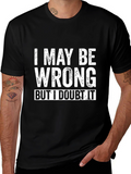 I May Be Wrong Funny Slogan Black T-Shirt