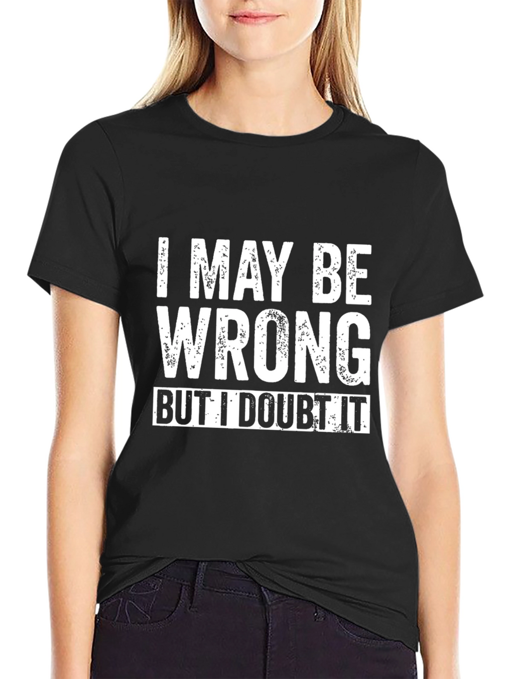 I May Be Wrong Funny Slogan Black T-Shirt
