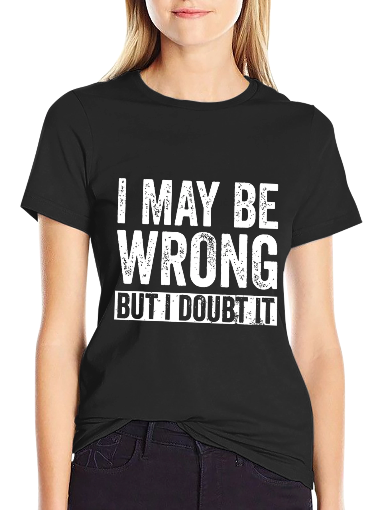 I May Be Wrong Funny Slogan Black T-Shirt