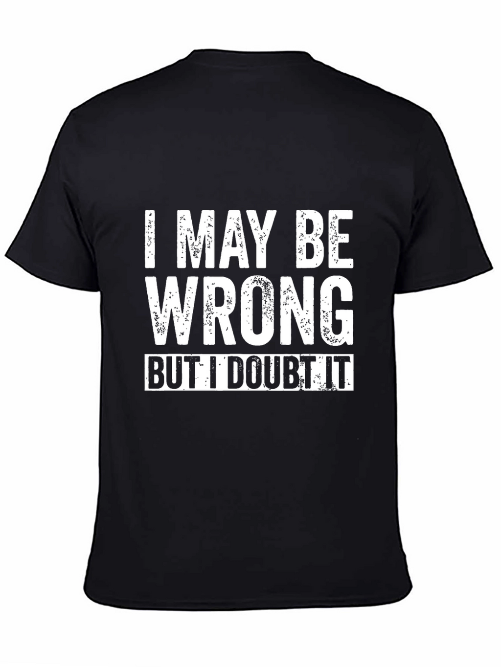 I May Be Wrong Funny Slogan Black T-Shirt